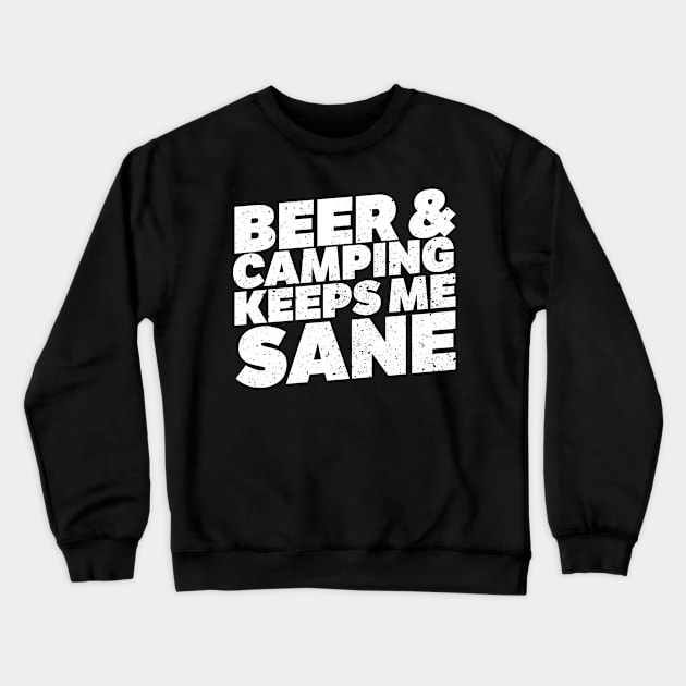 Beer And Camping Keeps Me Sane Crewneck Sweatshirt by thingsandthings